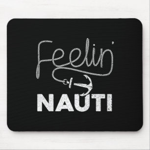 Cool Boating For Men Women Feeling Nauti Boat Capt Mouse Pad