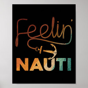 Cool Boating For Men Women Feeling Nauti Boat Capt Poster