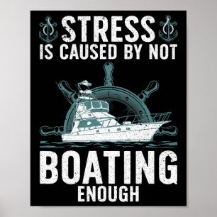 Cool Boating For Men Women Stress Boater Yacht Boa Poster