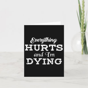 Cool Bodybuilding - Everything Hurts I'm Dying Tee Card
