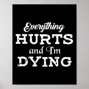 Cool Bodybuilding - Everything Hurts I'm Dying Tee Poster