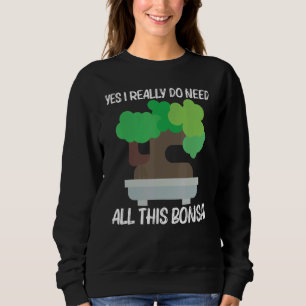 Cool Bonsai For Men Women Tree Plant Garden Sweatshirt