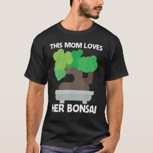 Cool Bonsai For Mum Mother Tree Plant Garden T-Shirt