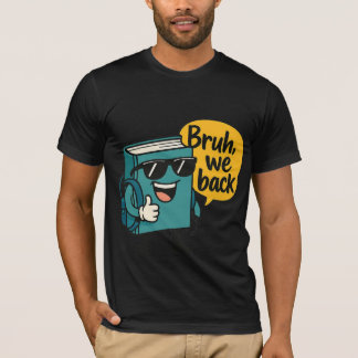 Cool Book Character "Bruh, We Back" Back-to-School T-Shirt