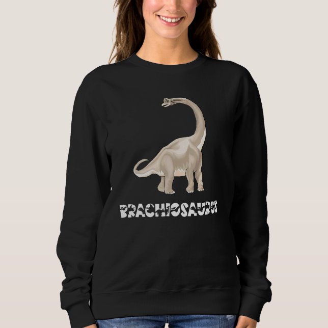 Cool Brachiosaurus Dinosaur Dino Saurus Reptile He Sweatshirt (Front)
