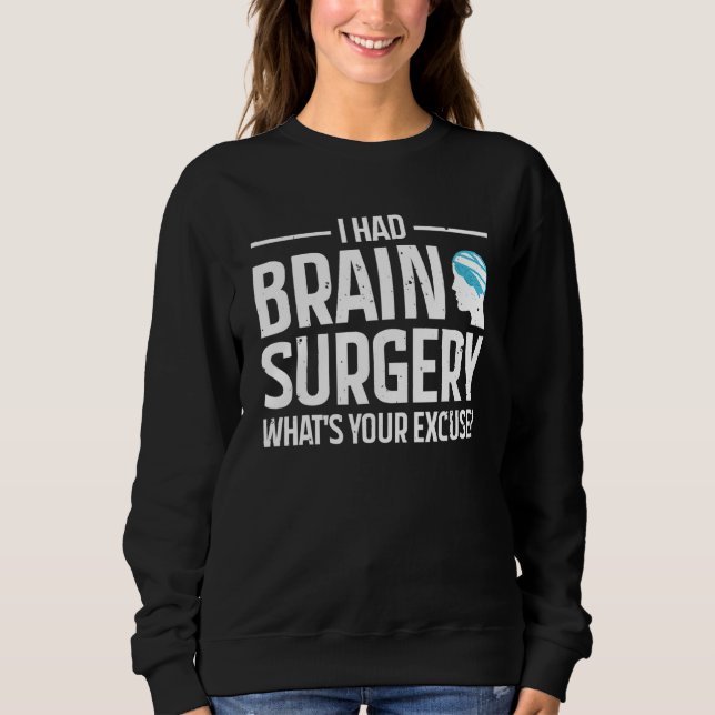 Cool Brain Surgery For Men Women Kids Get Well Soo Sweatshirt (Front)