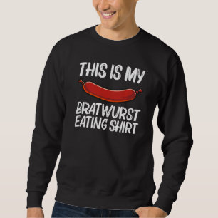Cool Bratwurst For Men Women Wurst Chopped Meat Ge Sweatshirt