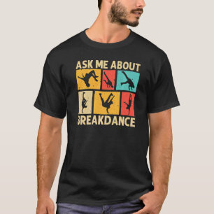 Cool Breakdancing For Men Women Hip Hop Dance Brea T-Shirt