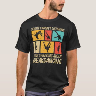 Cool Breakdancing For Men Women Hip Hop Dance Brea T-Shirt