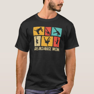 Cool Breakdancing For Mum Mother Hip Hop Dance Bre T-Shirt