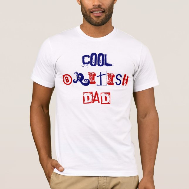 Cool British Dad At Large I T-Shirt (Front)
