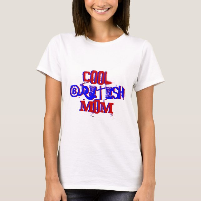 Cool British Mum Not Available II T-Shirt (Front)