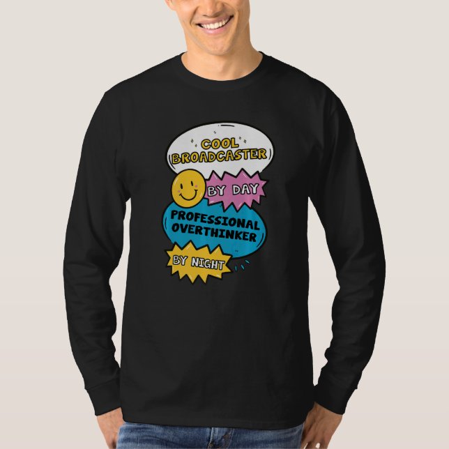 Cool Broadcaster By Day Professional Overthinker B T-Shirt (Front)