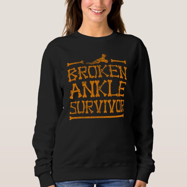 Cool Broken Ankle Survivor  Fractured Bone Patient Sweatshirt (Front)