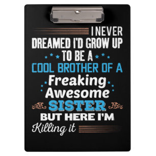 Cool Brother Of Freaking Awesome Sister Gift Clipboard