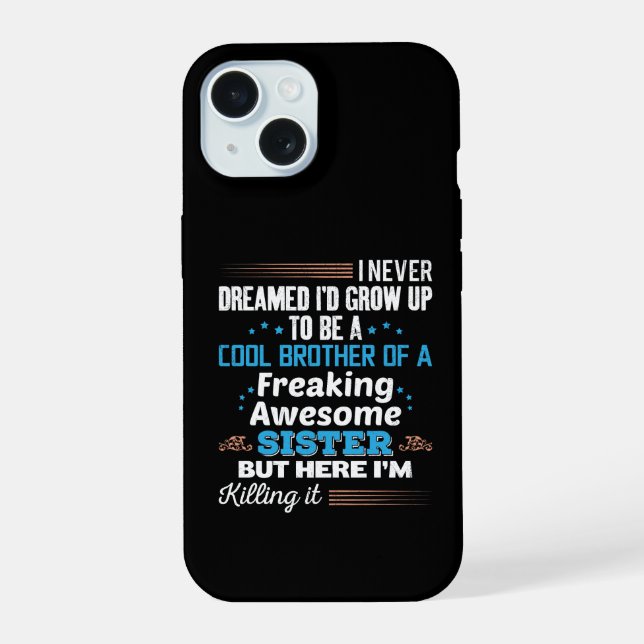 Cool Brother Of Freaking Awesome Sister Gift iPhone 15 Case (Back)