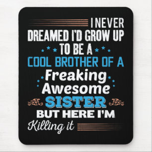 Cool Brother Of Freaking Awesome Sister Gift Mouse Pad