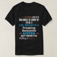 Cool Brother Of Freaking Awesome Sister Gift