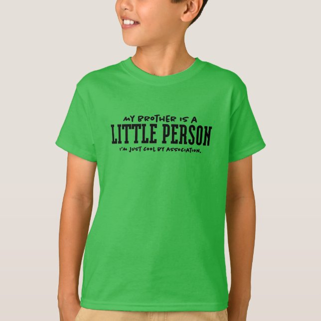 Cool By Association - Brother is a Little Person T-Shirt (Front)