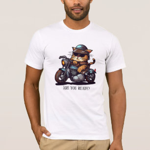 Cool Cat Riding Motorcycle Are you ready T-Shirt