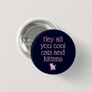 "Cool Cats and Kittens" Funny TV Quote 3 Cm Round Badge