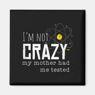 Cool Chemistry Geek Quote Jokes I'm Not Crazy My M Magnet
