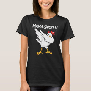 Cool Chicken For Women Mum Dabbing Domestic Fowl P T-Shirt