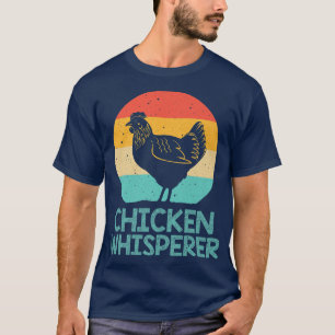 Cool Chicken Whisperer For Men Women Chicken Lover T-Shirt