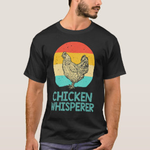 Cool Chicken Whisperer For Men Women Chicken Lover T-Shirt