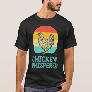 Cool Chicken Whisperer For Men Women Chicken Lover T-Shirt