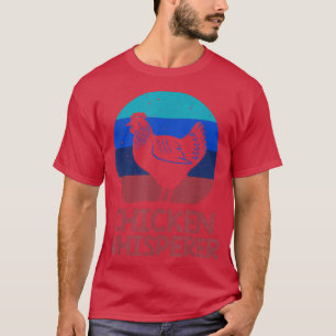 Cool Chicken Whisperer For Men Women Chicken Lover T-Shirt