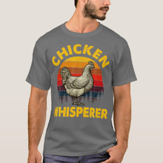 Cool Chicken Whisperer Funny Chicken Lover Farmer  T-Shirt