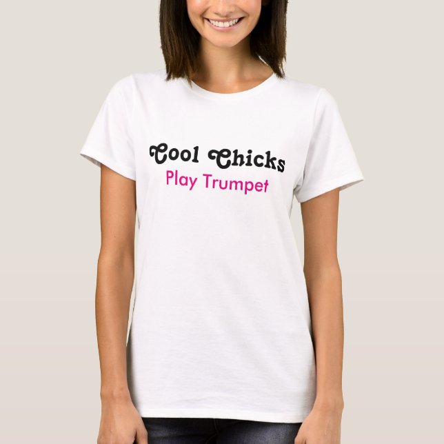 Cool Chicks Play Trumpet T-Shirt (Front)