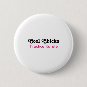 Cool Chicks Practice Karate T Shirt  6 Cm Round Badge