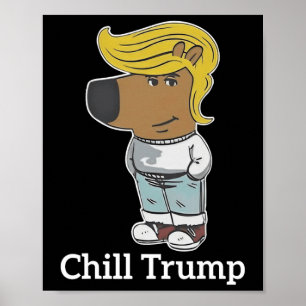 Cool Chill Guy Meme Tees - Trump Chill Guy Meme  Poster