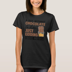 Cool Chocolate For Men Women Dark Chocolate Candy T-Shirt