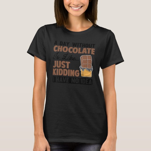 Cool Chocolate For Men Women Dark Chocolate  Candy T-Shirt (Front)