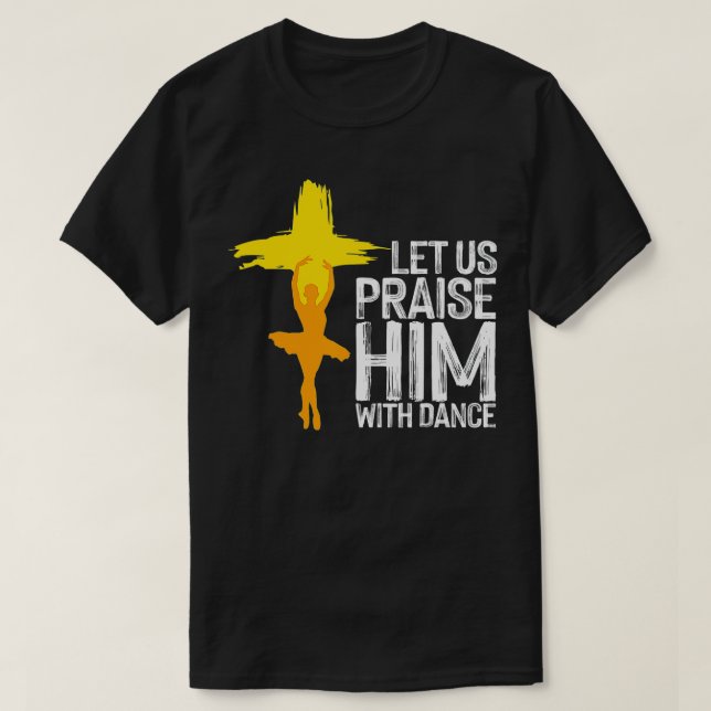 Cool Christian For Men Women Praise Worship Dance  T-Shirt (Design Front)