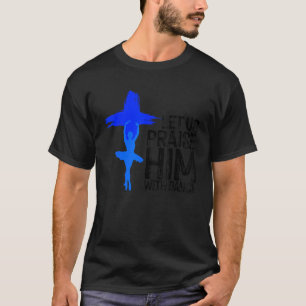 Cool Christian For Men Women Praise Worship Dance T-Shirt