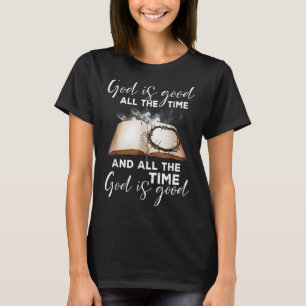 Cool Christian Saying God Is Good All The Time T-Shirt