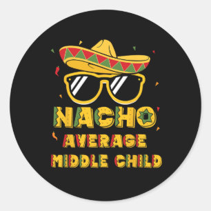 Cool Cinco De Mayo Nacho Average Middle Child Somb Classic Round Sticker