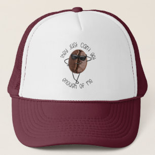 Cool Coffee Bean "Can't Get Enough Of Me" Fun Art Trucker Hat