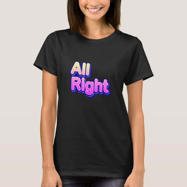 Cool Colourful All Right Graphic Tees Cool S 2 (Front)