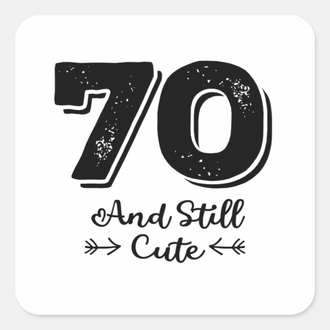 cool cute 70th birthday quote sayings square sticker (Front)