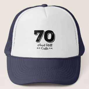 cool cute 70th birthday quote sayings trucker hat