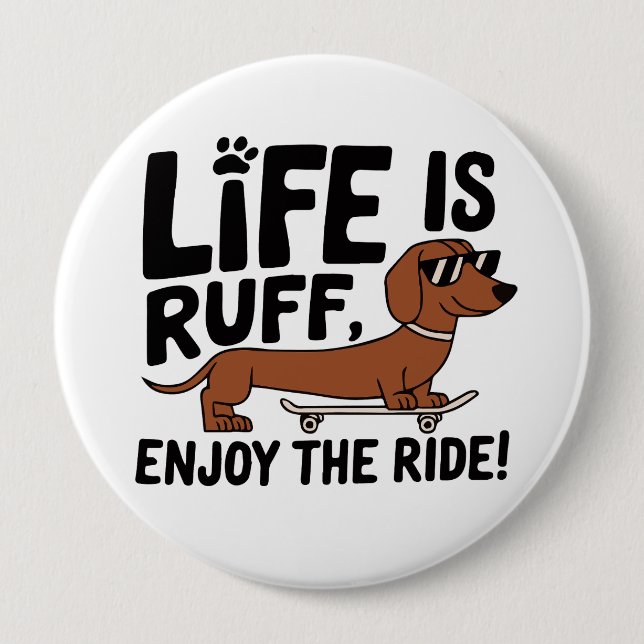 Cool Dachshund Dog Life Quote 10 Cm Round Badge (Front)