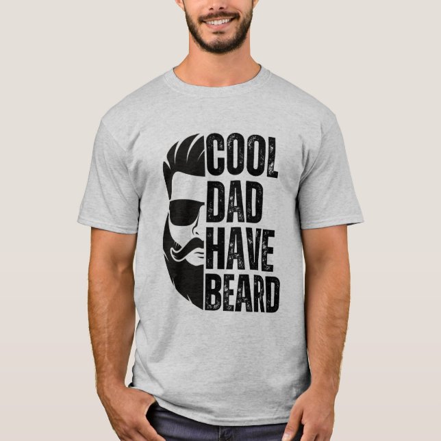 Cool dad have beard 2 T-Shirt (Front)
