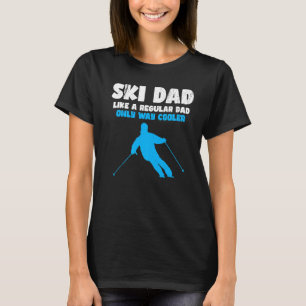 Cool Dad  Ski Dad Like A Regular Dad Only Way Cool T-Shirt