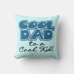Cool Dad to a Cool Kid Gifts Cushion