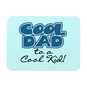 Cool Dad to a Cool Kid Gifts Magnet
